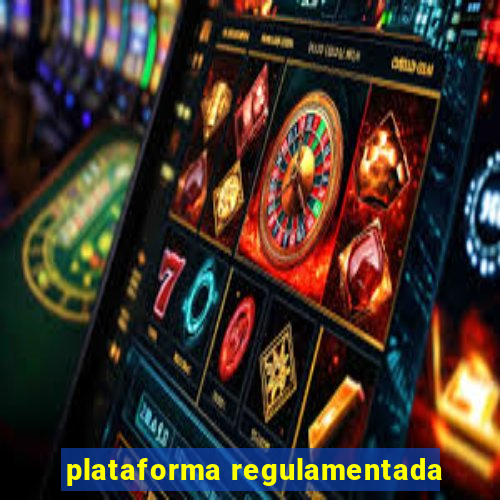 plataforma regulamentada